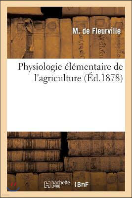 Physiologie Elementaire de l'Agriculture