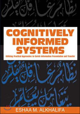 Cognitively Informed Systems: Utilizing Practical Approaches to Enrich Information Presentation and Transfer