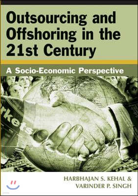 Outsourcing and Offshoring in the 21st Century: A Socio-Economic Perspective