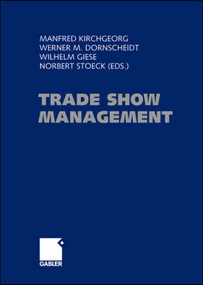 Trade Show Management: Planning, Implementing and Controlling of Trade Shows, Conventions and Events.