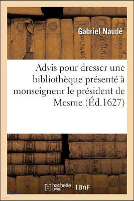 Advis Pour Dresser Une Bibliothèque Présenté À Monseigneur Le Président de Mesme