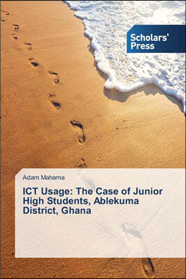 ICT Usage: The Case of Junior High Students, Ablekuma District, Ghana