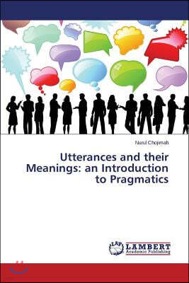 Utterances and their Meanings: an Introduction to Pragmatics