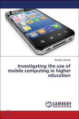 Investigating the use of mobile computing in higher education