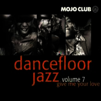 Various Artists — Mojo Club: Dancefloor Jazz Volume 7 - Give Me Your Love (Gatefold) 앨범 커버