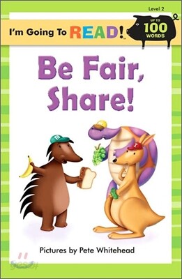 I'm Going to Read! Level 2 : Be Fair, Share!