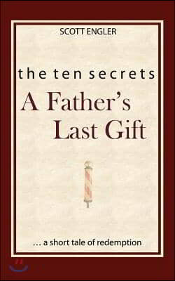 The Ten Secrets: A Father's Last Gift