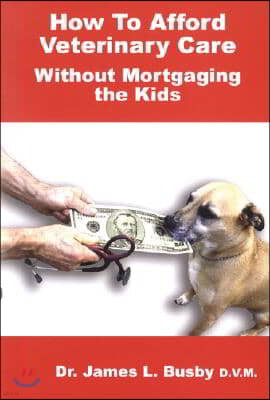 How to Afford Veterinary Care with Out Mortgaging the Kids