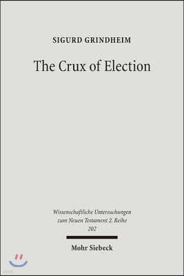 The Crux of Election: Paul's Critique of the Jewish Confidence in the Election of Israel
