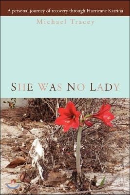 She Was No Lady: A Personal Journey of Recovery Through Hurricane Katrina