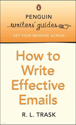 Penguin Writers' Guides: How to Write Effective Emails