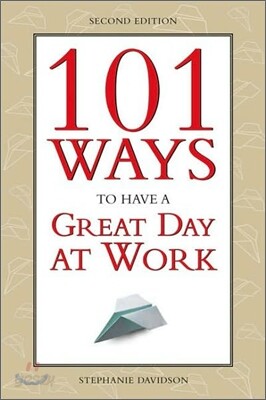 101 Ways to Have a Great Day at Work