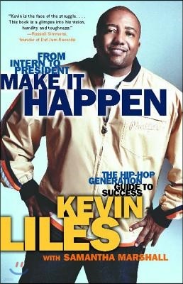 Make It Happen: The Hip-Hop Generation Guide to Success