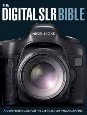 The Digital SLR Bible