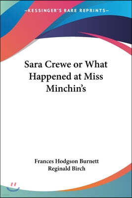 Sara Crewe or What Happened at Miss Minchin's