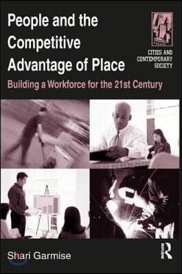 People and the Competitive Advantage of Place: Building a Workforce for the 21st Century
