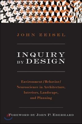 Inquiry by Design: Environment/Behavior/Neuroscience in Architecture, Interiors, Landscape, and Planning