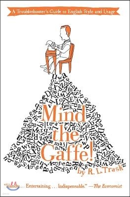 Mind the Gaffe!: A Troubleshooter's Guide to English Style and Usage