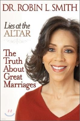 Lies at the Altar : The Truth about Great Marriages