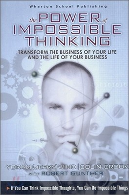 The Power of Impossible Thinking: Transform the Business of Your Life and the Life of Your Business