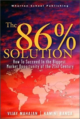 The 86 Percent Solution : How to Succeed in the Biggest Market Opportunity of the Next 50 Years