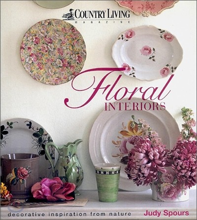 Floral Interiors : Decorative Inspiration from Nature (Country Living)