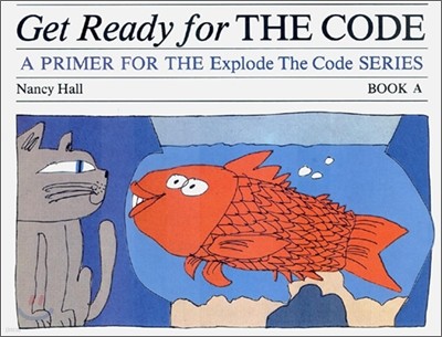 Get Ready for THE CODE BOOK A : A PRIMER FOR THE Explode The Code SERIES
