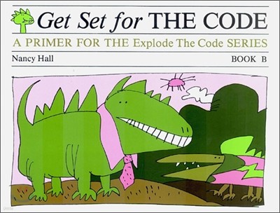 Get Set for THE CODE BOOK B : A PRIMER FOR THE Explode The Code SERIES