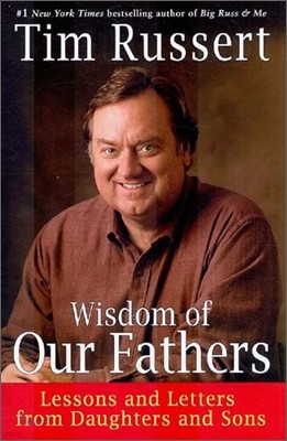 Wisdom of Our Fathers : Lessons and Letters from Daughters and Sons