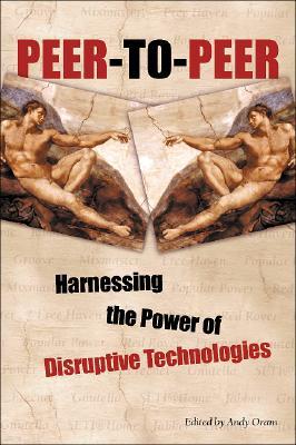 Peer-To-Peer: Harnessing the Power of Disruptive Technologies