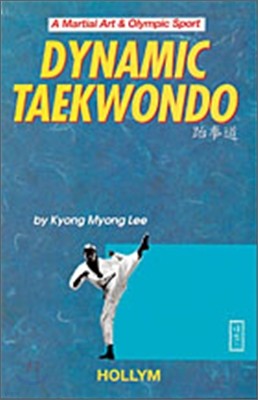 Dynamic Taekwondo: A Martial Art & Olympic Sport