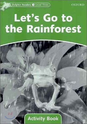 Dolphin Readers: Level 3: 525-Word Vocabularylet's Go to the Rainforest Activity Book