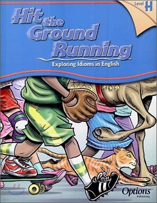 Hit the Ground Running Exploring Idioms in English Level H : Student Book