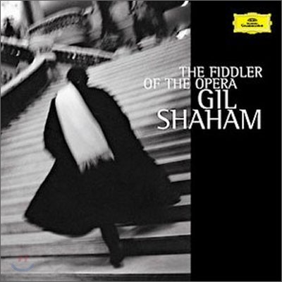 The Fiddler of the Opera : 바이올린으로 듣는 오페라 아리아 - 길 샤함