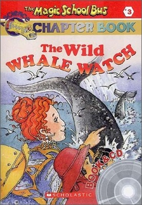 The Magic School Bus a Science Chapter Book #3 : The Wild Whale Watch (Book + CD)