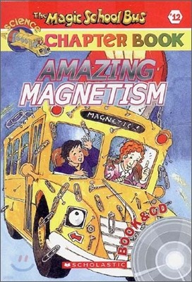 The Magic School Bus a Science Chapter Book #12 : Amazing Magnetism (Book + CD)
