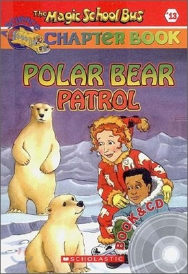 The Magic School Bus a Science Chapter Book #13 : Polar Bear Patrol (Book + CD)