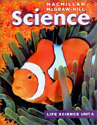 Macmillan McGraw-Hill Science Grade 4, Unit A : The World of Living Things (Life Science)