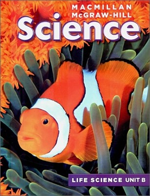 Macmillan McGraw-Hill Science Grade 4, Unit B : Animals As Living Things (Life Science)