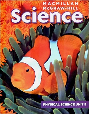 Macmillan McGraw-Hill Science Grade 4, Unit E : Matter (Physical Science)
