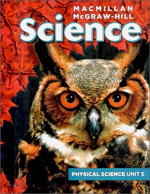 Macmillan McGraw-Hill Science Grade 6, Unit E : Interactions of Matter and Energy (Physical Science)