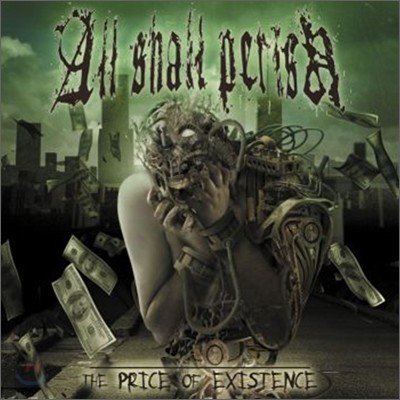 All Shall Perish - The Price Of Existence