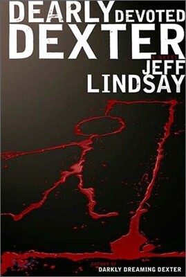Dearly Devoted Dexter : A Novel