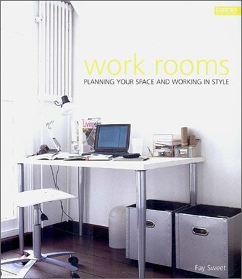 Work Rooms : Planning Your Space and Working in Style