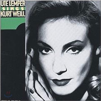 Weill : Ute Lemper sings Kurt Weill : Ute Lemper