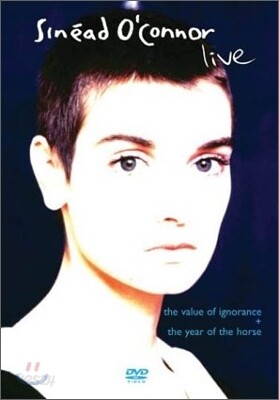 Sinead O'Connor - Live: Year of The Horse/Value of Ignorance