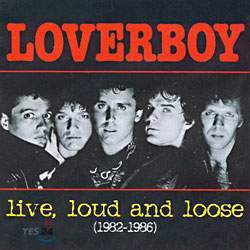 Loverboy - Live, Loud and Loose