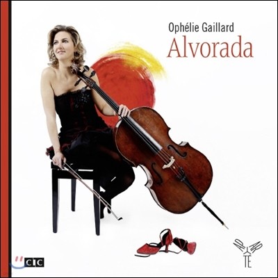 Ophelie Gaillard 아우보라다 - 스페인, 남미, 브라질의 음악 [첼로 연주집] (Alvorada)