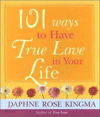 101 Ways To Have True Love In Your Life