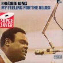 Freddie King - My Feeling For The Blues